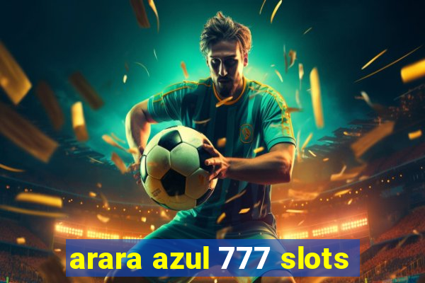 arara azul 777 slots